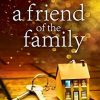 A Friend Of The Family: The addictive and emotionally satisfying page-turner that will have you hooked