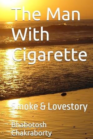 The Man With Cigarette: Smoke & Lovestory