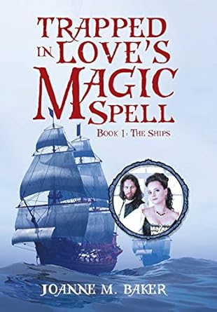 Trapped in Love’s Magic Spell: Book 1: The Ships