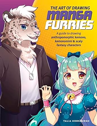 Art of Drawing Manga Furries: A Guide to Drawing Anthropomorphic Kemono, Kemonoimi and Scaly Fantasy Characters