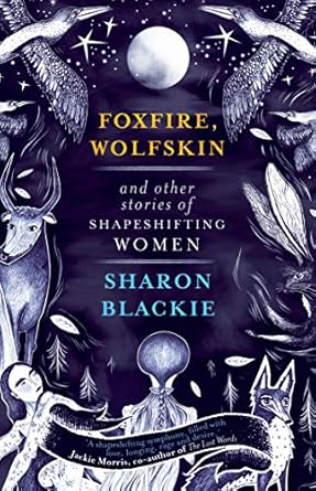 Foxfire, Wolfskin and Other Stories of Shapeshifting Women