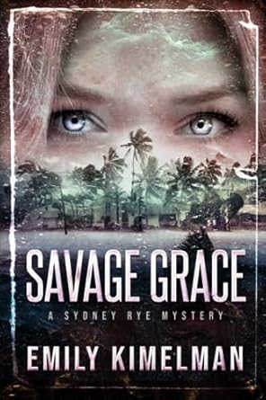 Savage Grace: A Sydney Rye Mystery: 12