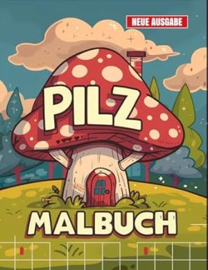 Pilz Malbuch: JUMBO Malbuch für Kinder von 5-8 Jahren, Jungen und Mädchen | 50+ Pilz-Bilder.