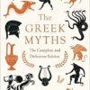 The Greek Myths: The Complete and Definitive Edition
