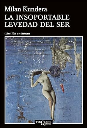 La Insoportable Levedad del Ser / The Unbearable Lightness...