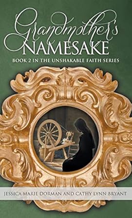 Grandmother's Namesake: Book 2 in the Unshakable Faith Series