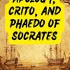 Apology, Crito, and Phaedo of Socrates