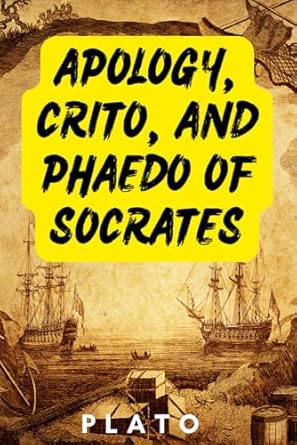 Apology, Crito, and Phaedo of Socrates