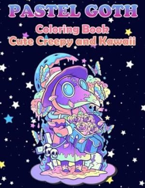 Pastel Goth Coloring Book: Cute Creepy And Kawaii Coloring Book For Adults And Teens With Horror Spooky Gothic Designs