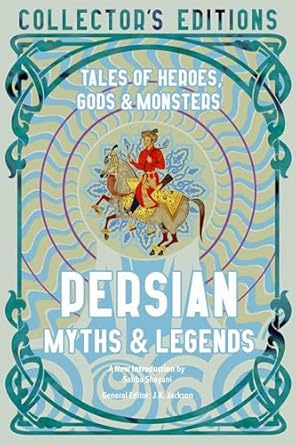 Persian Myths & Legends: Tales of Heroes, Gods & Monsters