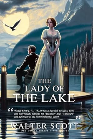 The Lady of the Lake (Classic Illustrated and Annotated)