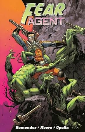 Fear Agent: Final Edition Volume 1