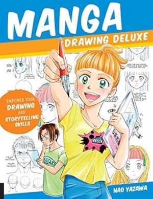 Manga Drawing Deluxe: Empower your Drawing and Storytelling Skills