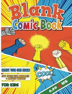 Blank Comic Book for Kids Create Your Own Comics: Draw Your Own Graphic Novel & Storyboard of Anime, Manga & Superheroes, 15 Blank Panel Layouts & ... Bonus Cut Outs For Bubbles and Action Words.
