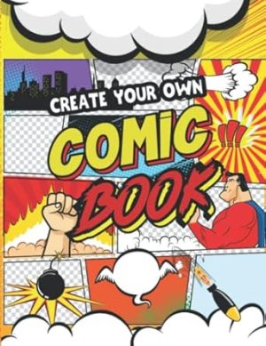 Create Your Own Comic Book: A Large Blank Comic Book for Kids and Adults to Draw Comics and Sketchbook