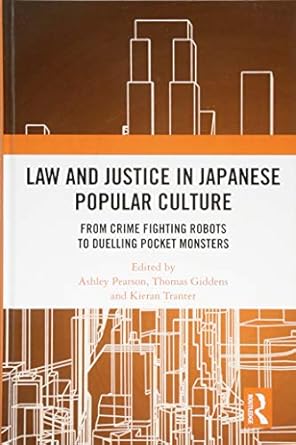 Law and Justice in Japanese Popular Culture: From Crime Fighting Robots to Duelling Pocket Monsters