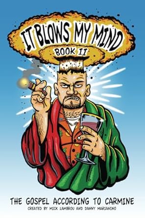 It Blows My Mind Book II: The Gospel According to Carmine
