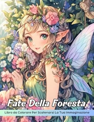 Fate Della Foresta Libro da Colorare: Pagina Da Colorare Delle Fate Della Foresta, Avventure Incantate Per La Colorazione Creativa