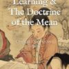 The Great Learning & The Doctrine of the Mean: Chinese Confucian Classics