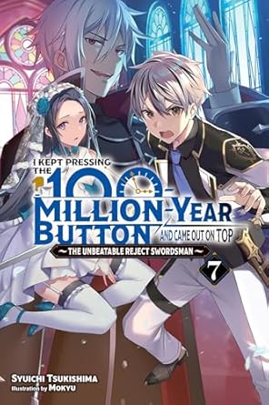 I Kept Pressing the 100-Million-Year Button and Came Out on Top, Vol. 7 (light novel)