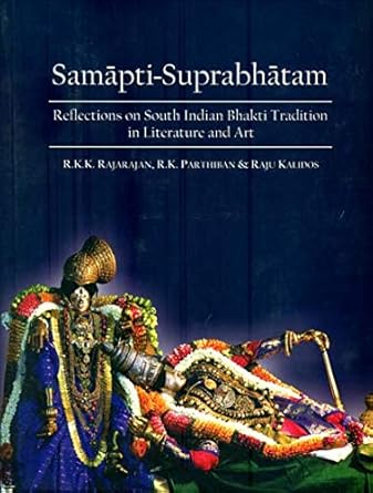 Samapti Suprabhatam: Reflections on South Indian Bhakti Tradition in Literature and Art