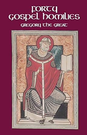 Forty Gospel Homilies: The Spiritual World Vision of Saint Ephrem the Syrian: Gregory the Great: 123