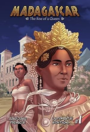 Madagascar, volume 1: The Rise of a Queen