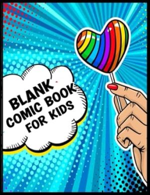 Blank Comic Book For Kids: Notebook with Variety of Templates