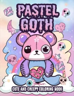 Pastel Goth Cute And Creepy Coloring Book: Kawaii And Spooky Gothic Dark Horror Satanic Coloring Pages For Adults And Teens
