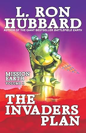 The Invaders Plan: Mission Earth Volume 1