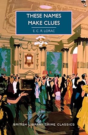 These Names Make Clues (British Library Crime Classics)