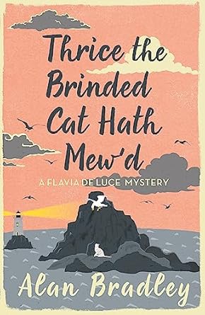 Thrice the Brinded Cat Hath Mew'd: The gripping eighth novel in the cosy Flavia De Luce series