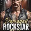 Damaged Rockstar Daddy: An Age Gap Secret Pregnancy Romance
