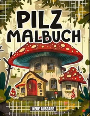 Pilz Malbuch: JUMBO Malbuch für Kinder von 5-9 Jahren, Jungen und Mädchen | 50+ Einfache Pilz-Seiten.
