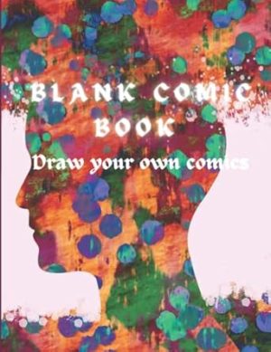 Blank Comic Book Journal: 8.5x11 Comic Notebook Journal: Draw and design your own comics, create the greatest story