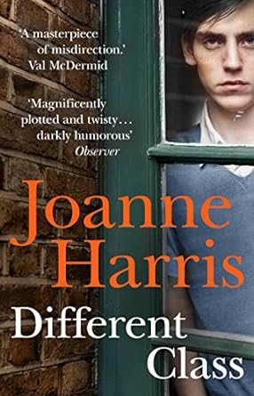 Different Class: the last in a trilogy of dark, chilling and compelling psychological thrillers from bestselling author Joanne Harris