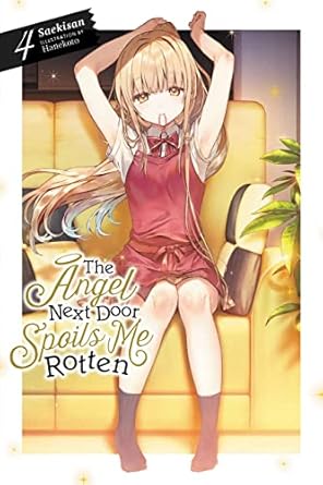 The Angel Next Door Spoils Me Rotten, Vol. 4 (light novel): Volume 4