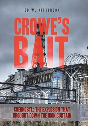 Crowe’s Bait: Chernobyl: The Explosion that Brought Down...