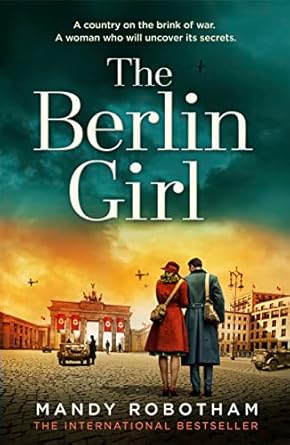The Berlin Girl: The new gripping and emotional novel from the bestselling author of WW2 historical fiction