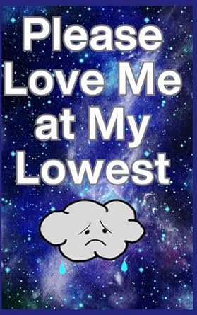 please love me at my lowest: Poetry book