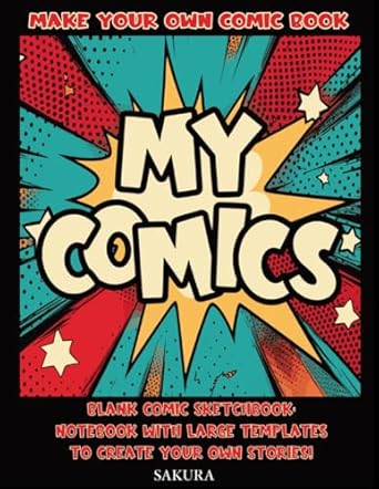 My Comics: Make Your Own Comic: Blank Comic Sketchbook: Notebook with large templates to create your own Stories!
