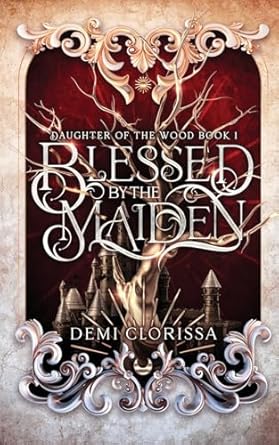 Blessed By The Maiden (Daughter Of The Wood Book #1)