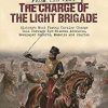 Charge of Light Brigade: History's Most Famous Cavalry Charge Told Through Eye Witness Accounts, Newspaper Reports, Memoirs and Diaries