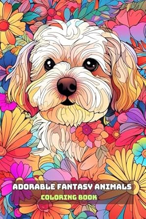 ADORABLE FANTASY ANIMALS COLORING BOOK: For Adults and Teens