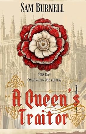 A Queen's Traitor: The Tudor Mystery Trials; A Medieval Historical Fiction Novel (Tudor Mystery Trials Series Book 2)