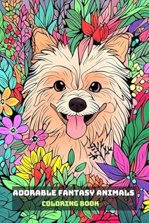 ADORABLE FANTASY ANIMALS COLORING BOOK: For Adults and Teens