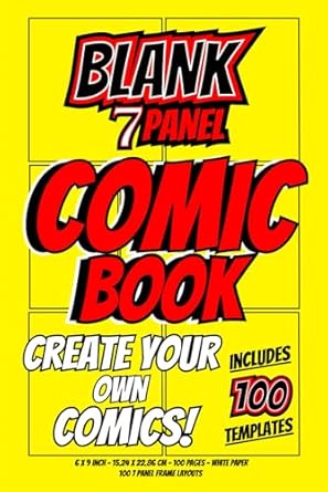 Create Your Own Comics Blank 7 Panel Comic Book: Sketchbook for Kids Teens Adults Storyboard Notebook for Drawing and Writing Your Own Characters ... Stories 100 Pages with (7 Frame) Templates