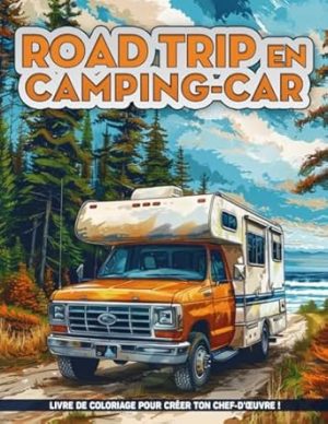 Road Trip en Camping-car Livre De Coloriage Pour Adultes Pour Femmes: Pages de coloriage de design intérieur de road trip en camping-car, pour ... de l'anxiété, cadeaux pour femmes adultes.