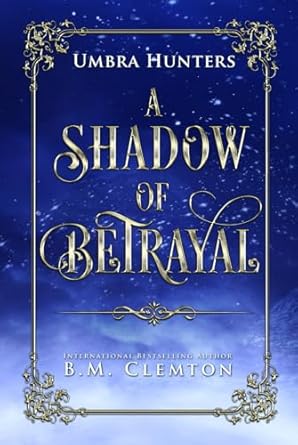A Shadow of Betrayal (Umbra Hunters, Band 1)