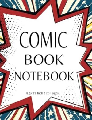 Create Your Own Comic Book with Blank Templates: Notebook Journal for Kids Teens Adults 8.5x11" 120 Pages